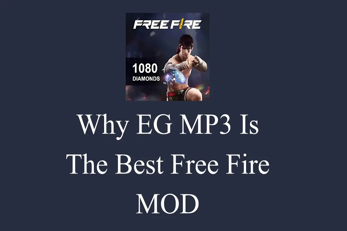 Why EG MP3 Is The Best Free Fire MOD
